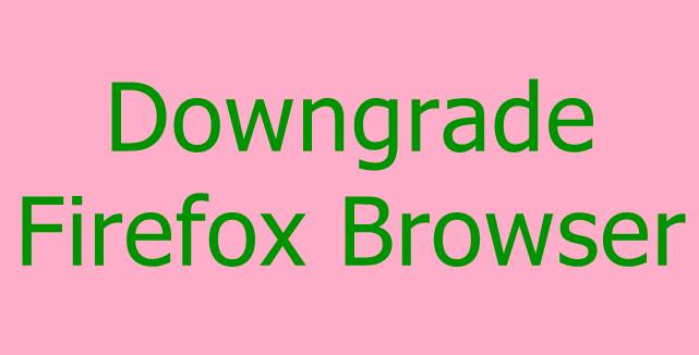 Downgrade Firefox browser