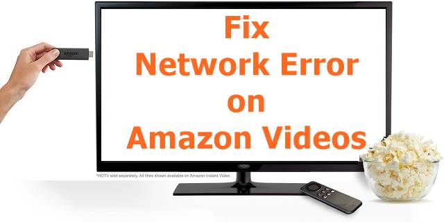 Network Error on Amazon Videos on Amazon Fire TV Stick